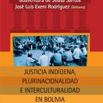 Justicia indígena, plurinacionalidad e interculturalidad en Bolivia