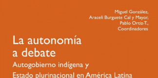 La autonomía a debate: Autogobierno indígena y Estado plurinacional en América Latina